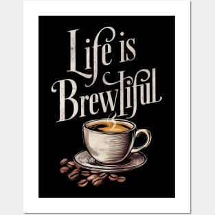 Life is brewtiful Posters and Art